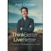 THINK BETTER LIVE BETTER - JOEL OSTEEN